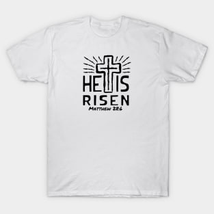 HE IS RISEN (MATTHEW 28:6) T-Shirt